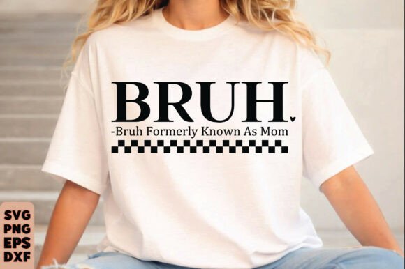 Bruh SVG PNG: Bruh Formerly Known As Mom