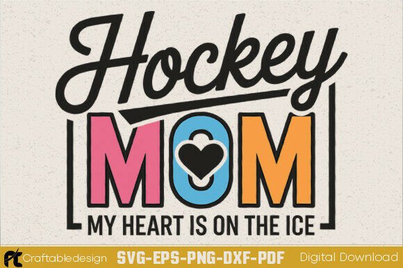 Hockey Mom My Heart Is on That Ice SVG