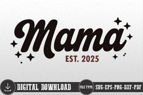 Mama Mom Mother Est 2025 Shirt SVG