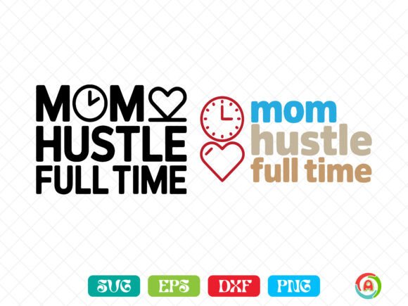 Mom Hustle Full Time SVG