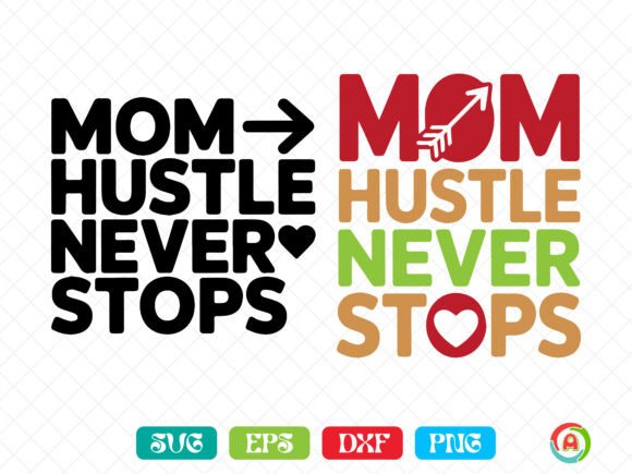 Mom Hustle Never Stops SVG
