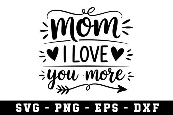 Mom I Love You More Svg Cut File Review
