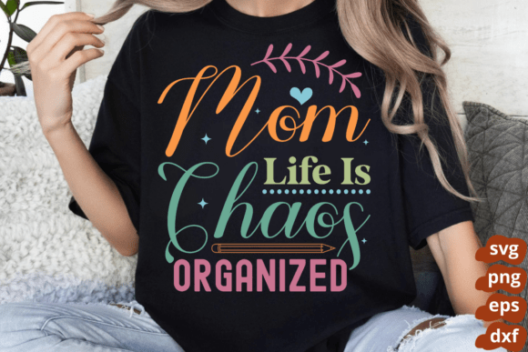 Mom Life is Organized Chaos SVG