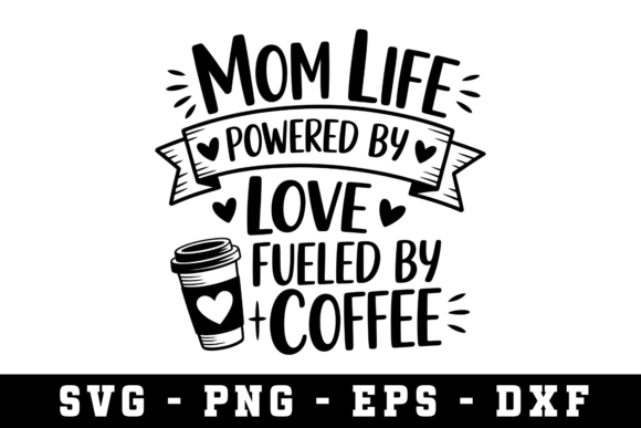 Mom Life Powered by Love SVG