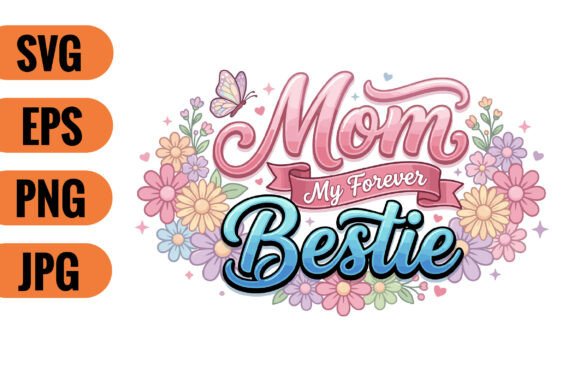 Mom My Forever Bestie SVG