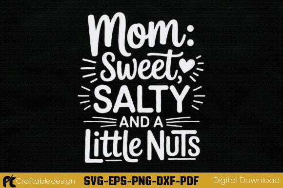 Mom Sweet Salty and a Little Nuts SVG