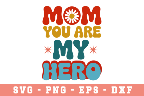 Mom You Are My Hero Svg Cut File