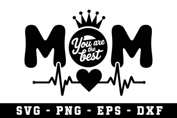 Mom You Are the Best SVG Cut File