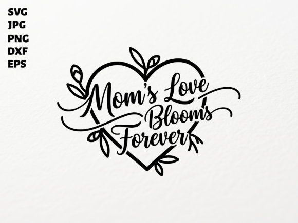 Mom’s Love Blossoms Always SVG