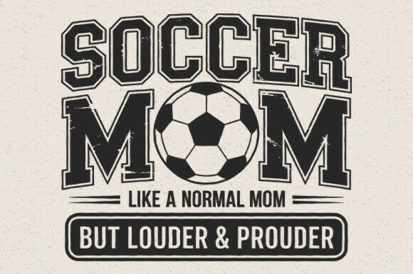 Soccer Mom Louder and Prouder SVG