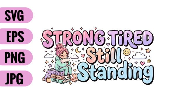 Strong Tired Still Standing SVG