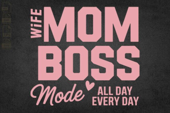 Wife Boss Mom, Mode All Day Every Day